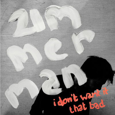 I Don't Want It That Bad/Zimmerman