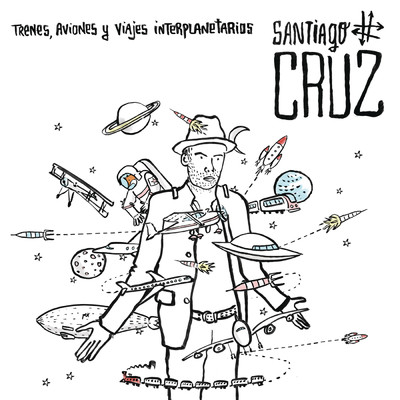 アルバム/Trenes, Aviones y Viajes Interplanetarios (Explicit)/Santiago Cruz