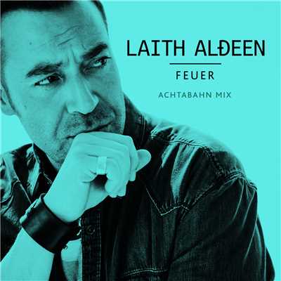 Feuer (Achtabahn Mix)/Laith Al-Deen