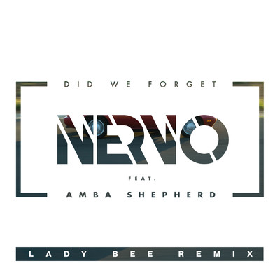 Did We Forget (Lady Bee Remix) feat.Amba Shepherd/ナーヴォ