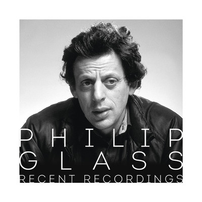 アルバム/Philip Glass - Recent Recordings/Philip Glass
