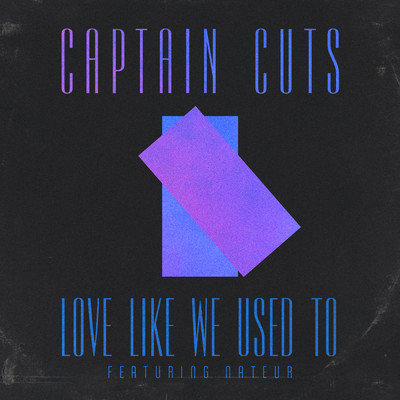 シングル/Love Like We Used To feat.Nateur/Captain Cuts
