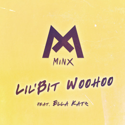 Lil'Bit Woohoo feat.Ella Katz/MINX