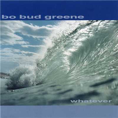 Whatever/Bo Bud Greene