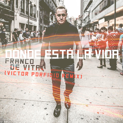 Donde Esta la Vida (Victor Porfidio Remix)/Franco de Vita