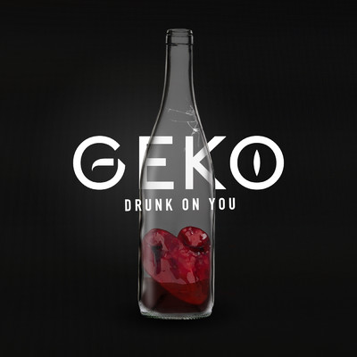 Drunk on You/Geko