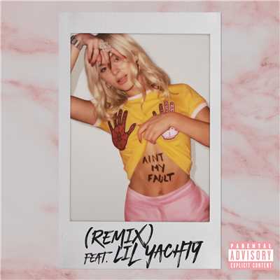 Ain't My Fault (Remix) (Explicit) feat.Lil Yachty/Zara Larsson