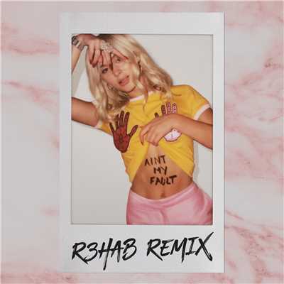 Ain't My Fault (R3hab Remix)/Zara Larsson