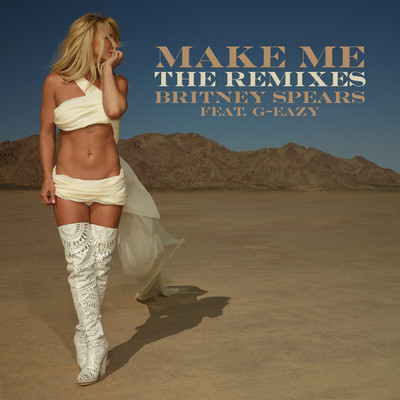 アルバム/Make Me... (feat. G-Eazy) [The Remixes] feat.G-Eazy/Britney Spears