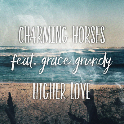 シングル/Higher Love (Acoustic Mix) feat.Grace Grundy/Charming Horses