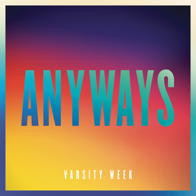 シングル/Anyways/Varsity Week