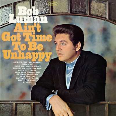 アルバム/Ain't Got Time to Be Unhappy/Bob Luman