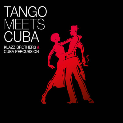 アルバム/Tango Meets Cuba/Klazz Brothers／Cuba Percussion