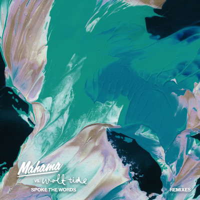 Spoke The Words (Remixes)/Mahama／Wolf Tide