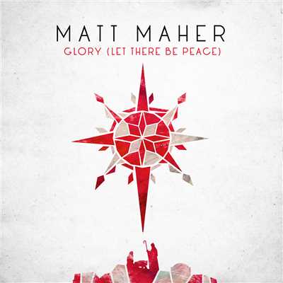 シングル/Glory (Let There Be Peace)/Matt Maher