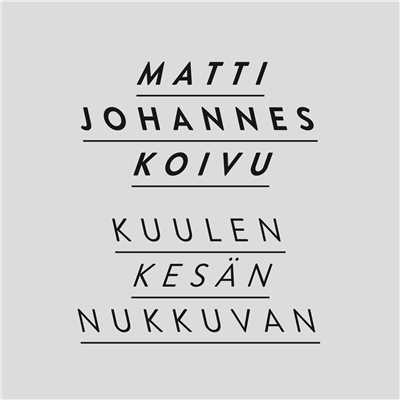 シングル/Kuulen kesan nukkuvan/Matti Johannes Koivu