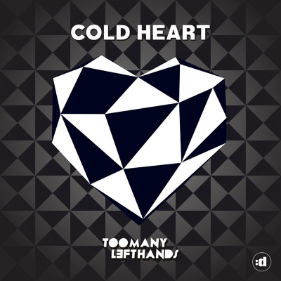 Cold Heart/TooManyLeftHands