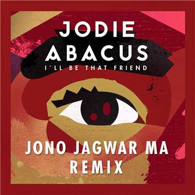 I'll Be That Friend (Jono Jagwar Ma Remix)/Jodie Abacus