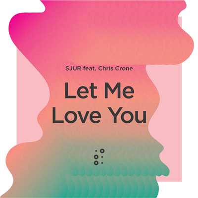シングル/Let Me Love You feat.Chris Crone/SJUR