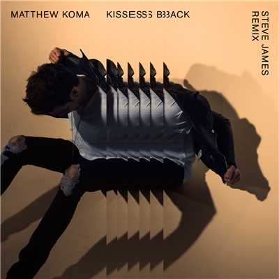 シングル/Kisses Back (Steve James Remix)/Matthew Koma