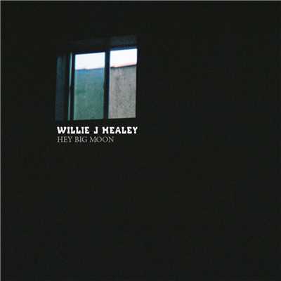 Hey Big Moon - EP/Willie J Healey