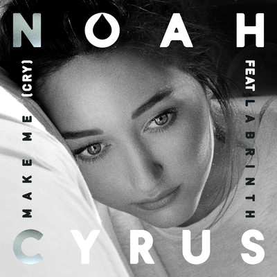 シングル/Make Me (Cry)/Noah Cyrus／Labrinth