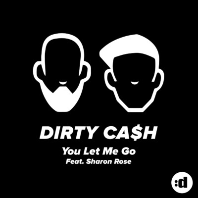 シングル/You Let Me Go feat.Sharon Rose/Dirty Cash