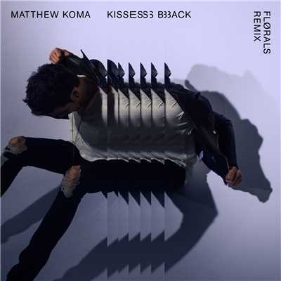 シングル/Kisses Back (FLORALS Remix)/Matthew Koma