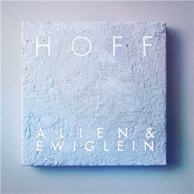 Alien & Ewiglein/HOFF