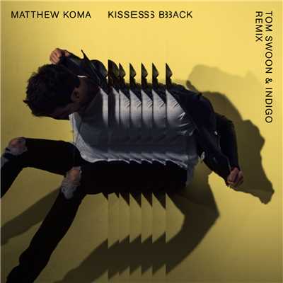 シングル/Kisses Back (Tom Swoon & Indigo Remix)/Matthew Koma