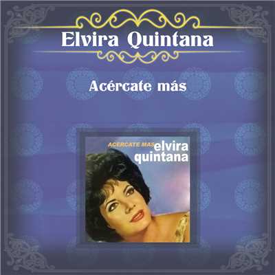 Acercate Mas/Elvira Quintana
