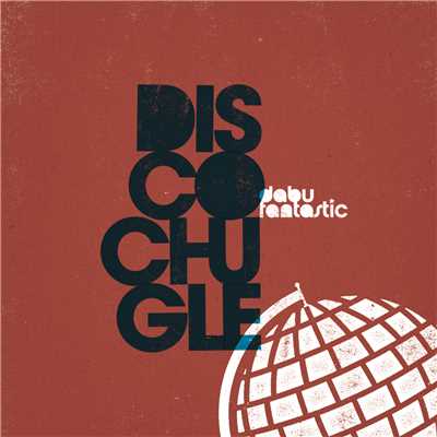 Discochugle/Dabu Fantastic