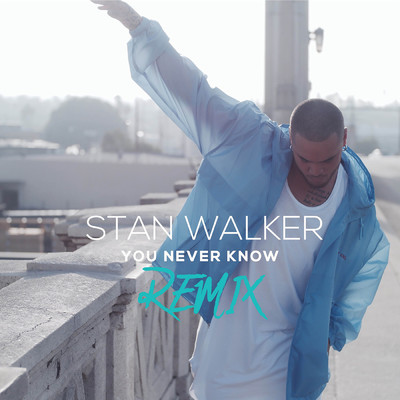 You Never Know (Remix)/Stan Walker