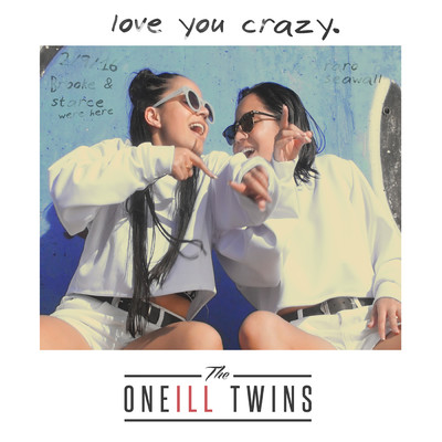 Love You Crazy/The Oneill Twins