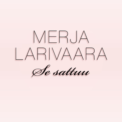 シングル/Se sattuu/Merja Larivaara