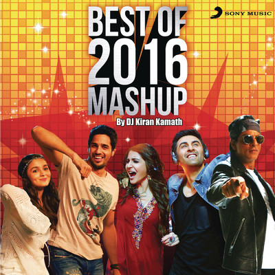 シングル/Best of 2016 Mashup (By DJ Kiran Kamath)/Pritam／Badshah／Amaal Mallik／Tanishk Bagchi／Nucleya／Benny Dayal／DJ Kiran Kamath