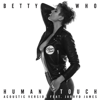 Human Touch (Acoustic Version) feat.Jarryd James/Betty Who