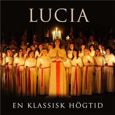 Lucia - En klassisk hogtid/Adolf Fredriks Ungdomskor／Adolf Fredriks Flickkor／Hakan Hagegard