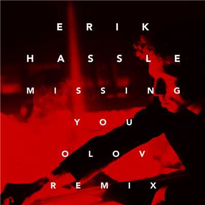 シングル/Missing You (Olov Remix)/Erik Hassle