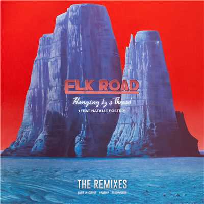 Hanging By a Thread (Remixes) feat.Natalie Foster/Elk Road