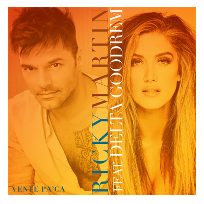 シングル/Vente Pa' Ca feat.Delta Goodrem/Ricky Martin