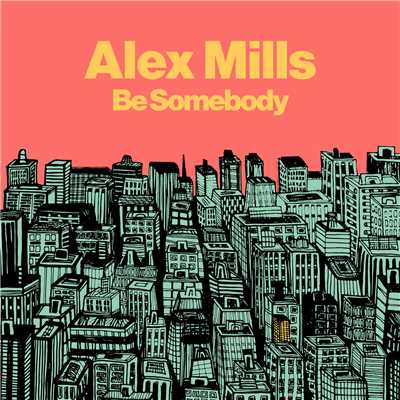 シングル/Be Somebody/Alex Mills