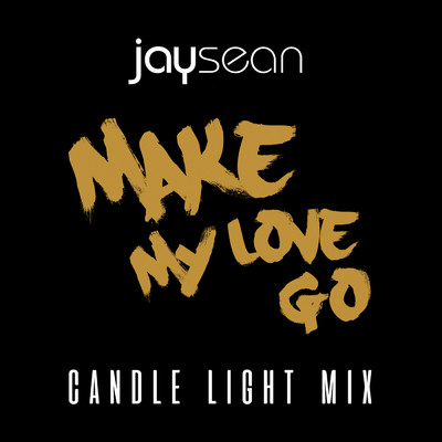 シングル/Make My Love Go (Candle Light Remix)/ジェイ・ショーン