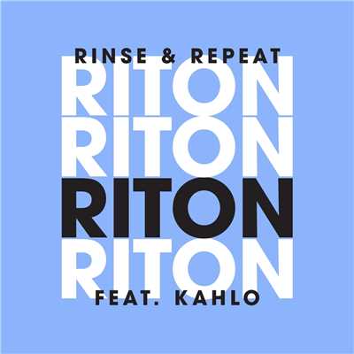 シングル/Rinse & Repeat (Explicit) feat.Kah-Lo/Riton