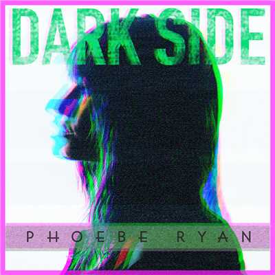 シングル/Dark Side/Phoebe Ryan