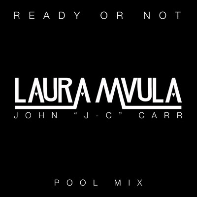 シングル/Ready or Not (John ”J-C” Carr Pool Mix)/Laura Mvula