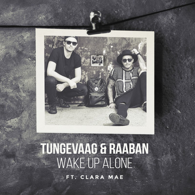 Wake Up Alone feat.Clara Mae/Tungevaag／Raaban