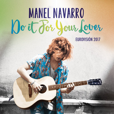 Do It for Your Lover (Eurovision 2017)/Manel Navarro