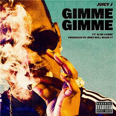 シングル/Gimme Gimme (Explicit) feat.Slim Jxmmi/Juicy J
