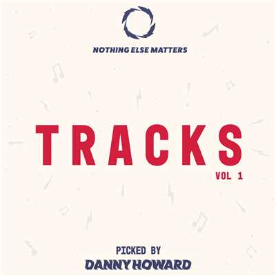 Nothing Else Matters Tracks, Vol. 1: Picked by Danny Howard/Various Artists